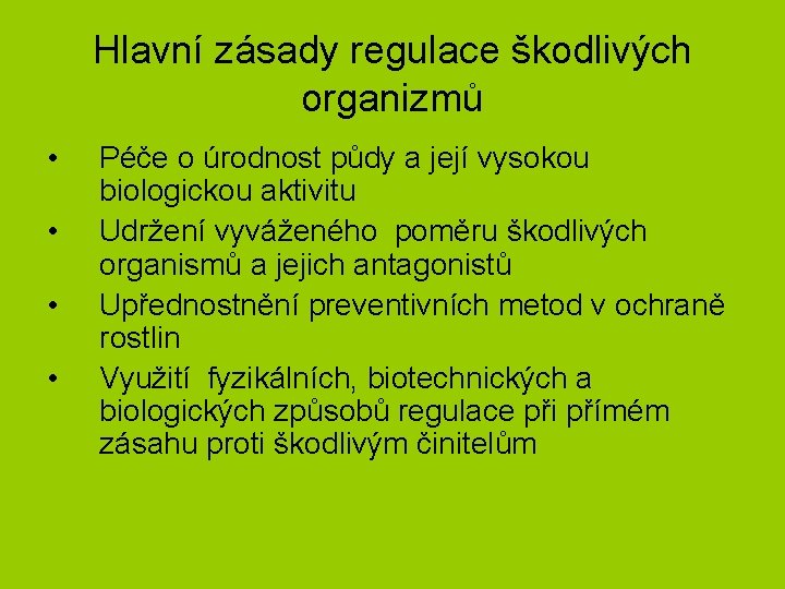 Hlavní zásady regulace škodlivých organizmů • • Péče o úrodnost půdy a její vysokou