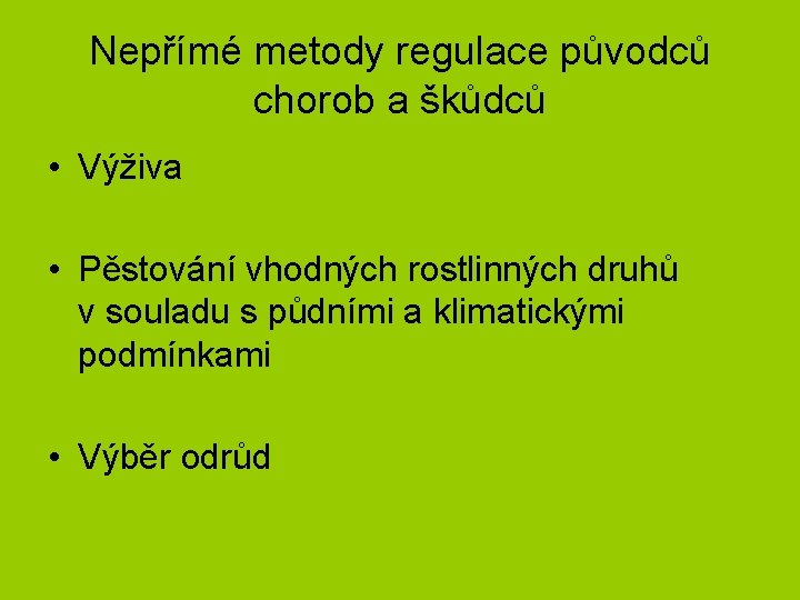 Nepřímé metody regulace původců chorob a škůdců • Výživa • Pěstování vhodných rostlinných druhů