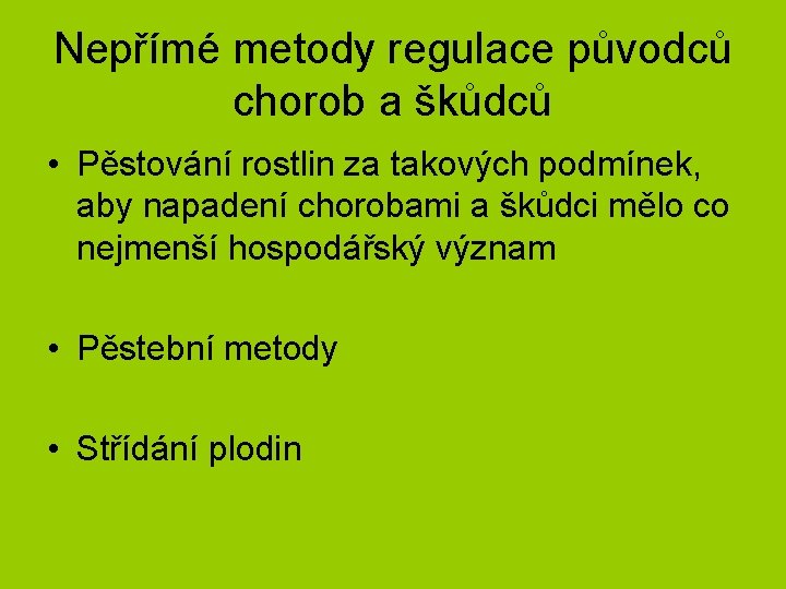 Nepřímé metody regulace původců chorob a škůdců • Pěstování rostlin za takových podmínek, aby