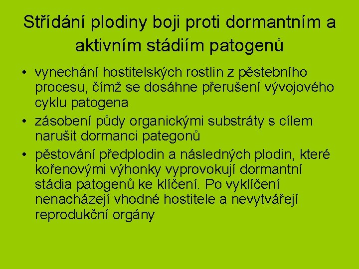 Střídání plodiny boji proti dormantním a aktivním stádiím patogenů • vynechání hostitelských rostlin z