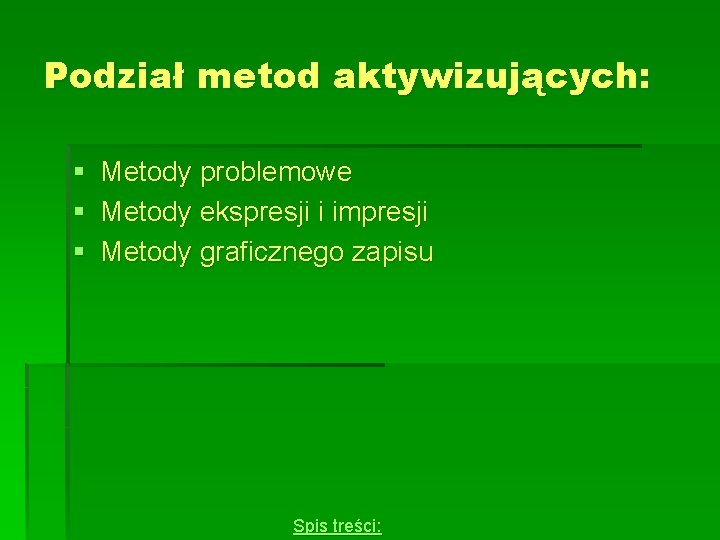 Podział metod aktywizujących: § Metody problemowe § Metody ekspresji i impresji § Metody graficznego