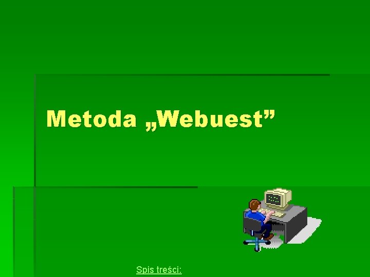Metoda „Webuest” Spis treści: 