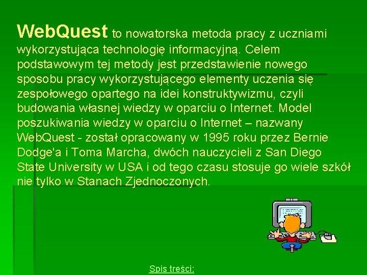 Web. Quest to nowatorska metoda pracy z uczniami wykorzystująca technologię informacyjną. Celem podstawowym tej