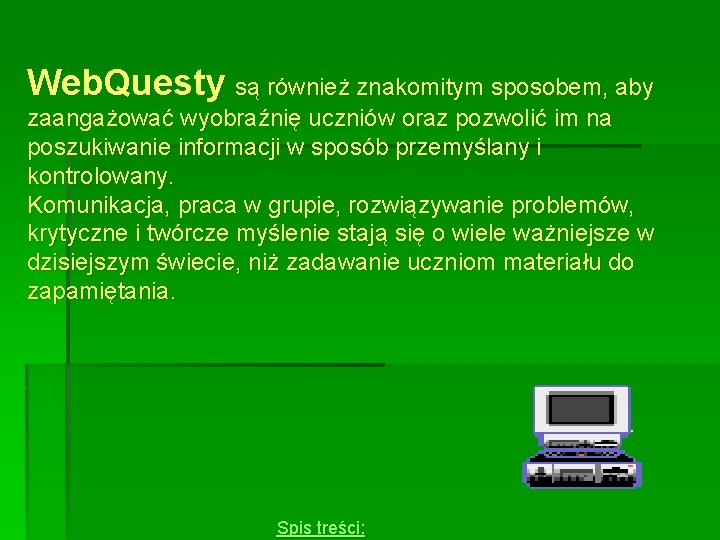 Web. Questy są również znakomitym sposobem, aby zaangażować wyobraźnię uczniów oraz pozwolić im na