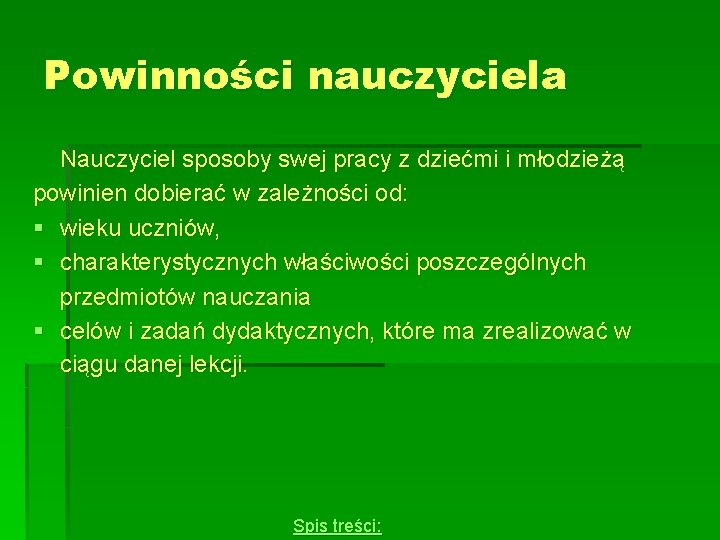 Powinności nauczyciela Nauczyciel sposoby swej pracy z dziećmi i młodzieżą powinien dobierać w zależności