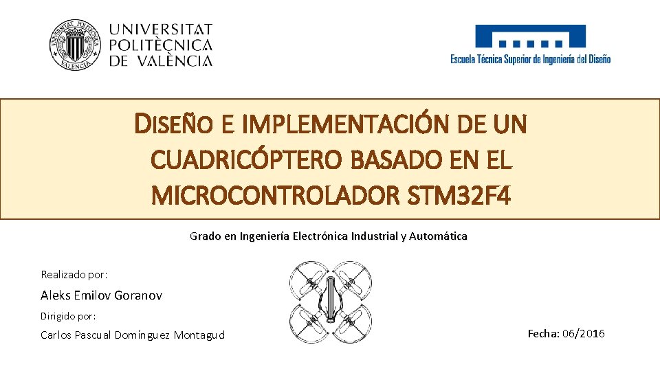 DISEÑO E IMPLEMENTACIÓN DE UN CUADRICÓPTERO BASADO EN EL MICROCONTROLADOR STM 32 F 4