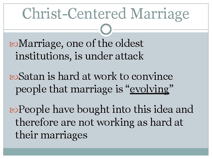 Christ-Centered Marriage, one of the oldest institutions, is under attack Satan is hard at
