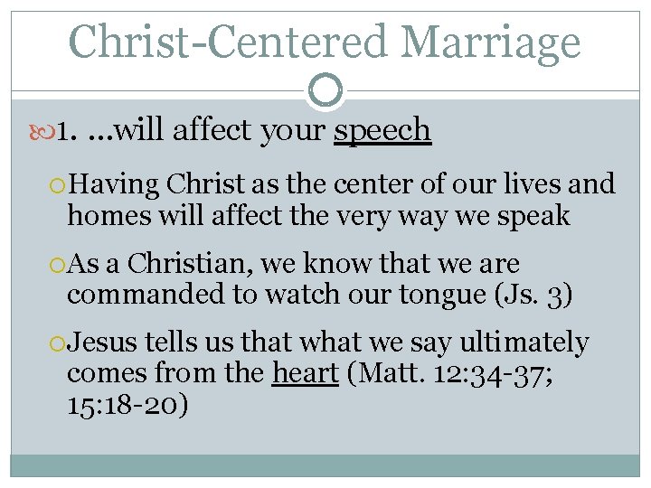 Christ-Centered Marriage 1. …will affect your speech Having Christ as the center of our
