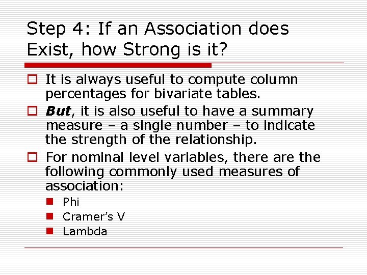 Step 4: If an Association does Exist, how Strong is it? o It is