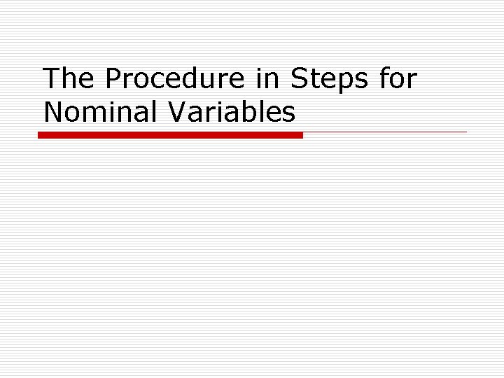 The Procedure in Steps for Nominal Variables 