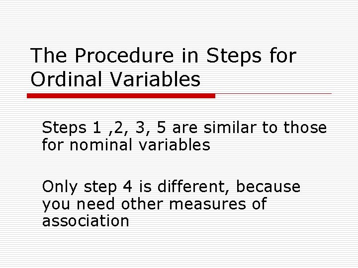 The Procedure in Steps for Ordinal Variables Steps 1 , 2, 3, 5 are