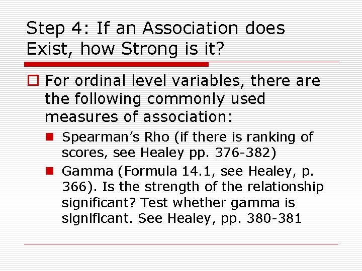 Step 4: If an Association does Exist, how Strong is it? o For ordinal