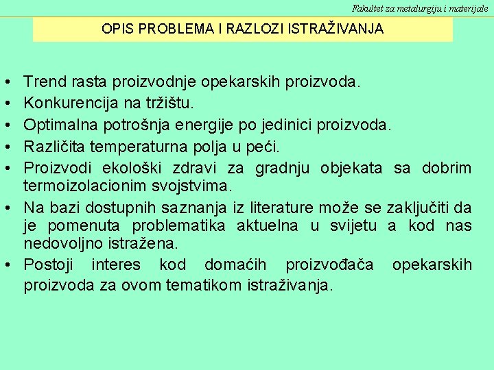 Fakultet za metalurgiju i materijale OPIS PROBLEMA I RAZLOZI ISTRAŽIVANJA • • • Trend