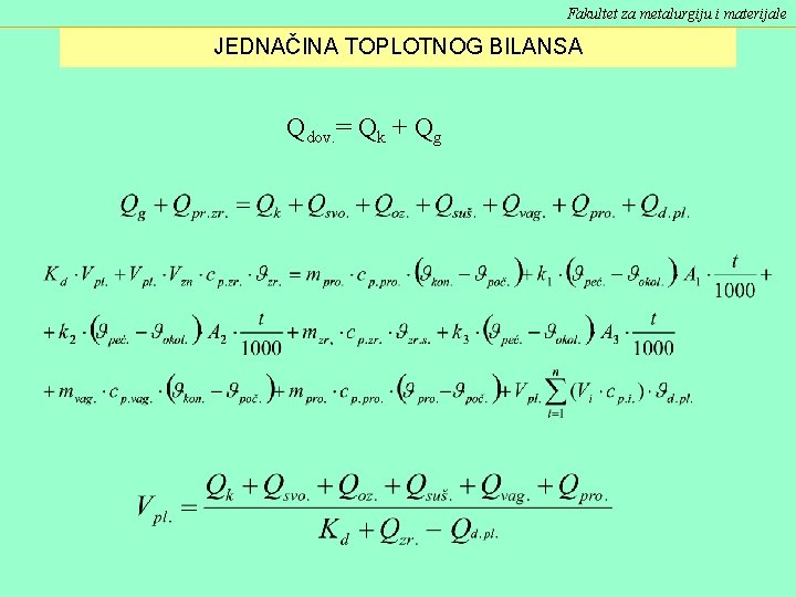 Fakultet za metalurgiju i materijale JEDNAČINA TOPLOTNOG BILANSA Qdov. = Qk + Qg 