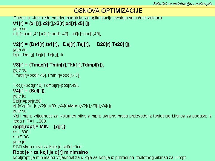 Fakultet za metalurgiju i materijale OSNOVA OPTIMIZACIJE Podaci u r-tom redu matrice podataka za