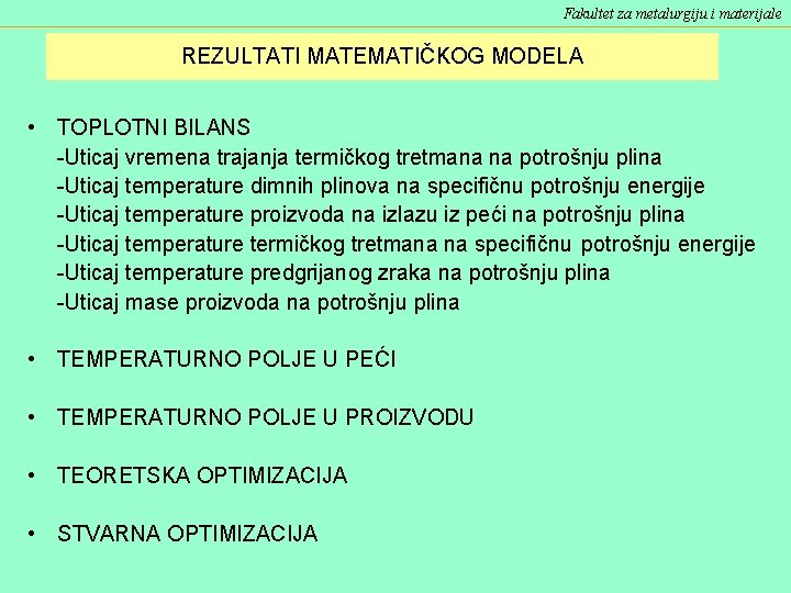 Fakultet za metalurgiju i materijale REZULTATI MATEMATIČKOG MODELA • TOPLOTNI BILANS -Uticaj vremena trajanja