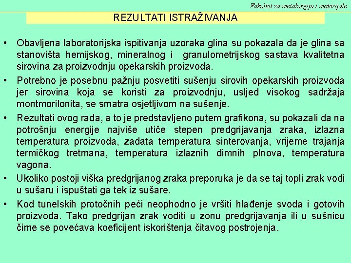 Fakultet za metalurgiju i materijale REZULTATI ISTRAŽIVANJA • Obavljena laboratorijska ispitivanja uzoraka glina su