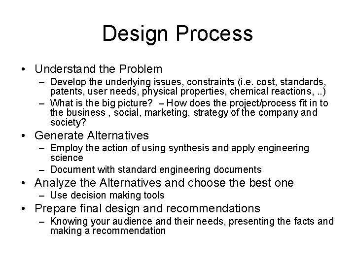 Design Process • Understand the Problem – Develop the underlying issues, constraints (i. e.