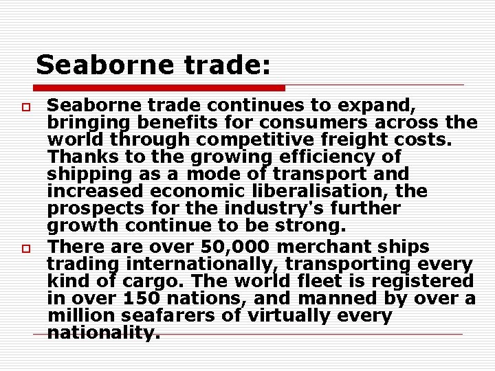 Seaborne trade: o o Seaborne trade continues to expand, bringing benefits for consumers across