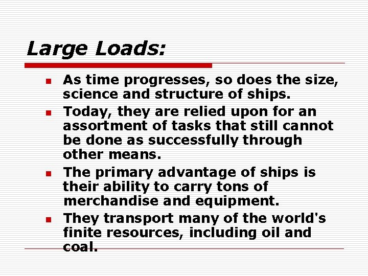 Large Loads: n n As time progresses, so does the size, science and structure