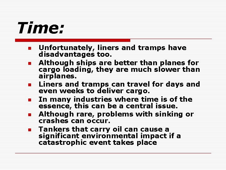 Time: n n n Unfortunately, liners and tramps have disadvantages too. Although ships are