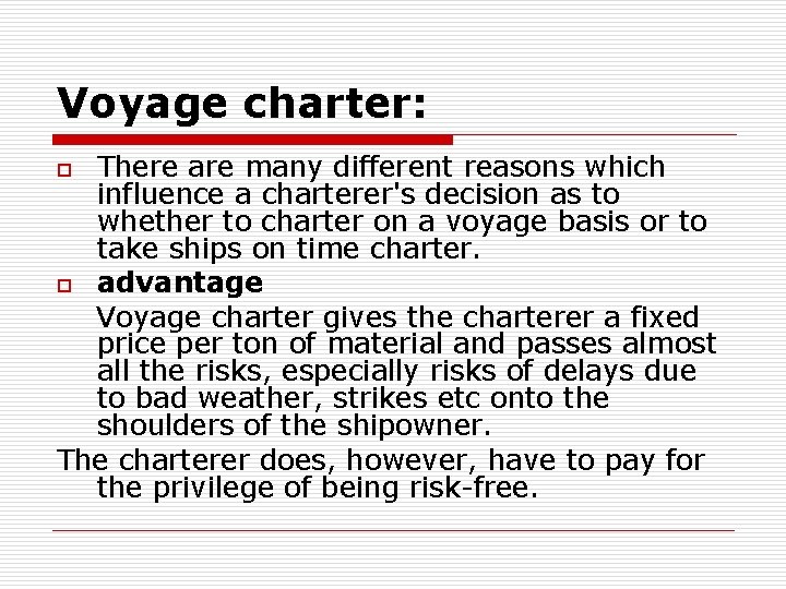 Voyage charter: There are many different reasons which influence a charterer's decision as to