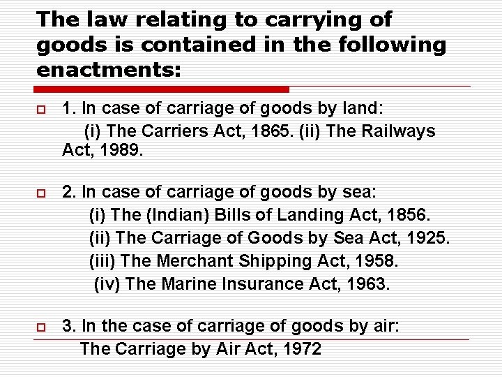 The law relating to carrying of goods is contained in the following enactments: o