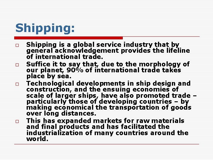 Shipping: o o Shipping is a global service industry that by general acknowledgement provides