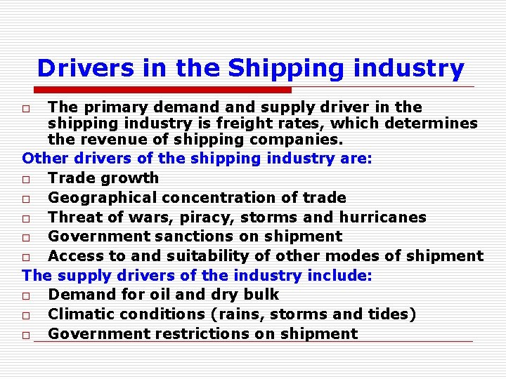 Drivers in the Shipping industry The primary demand supply driver in the shipping industry