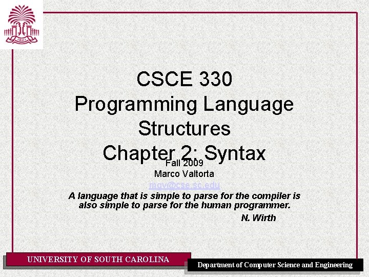 CSCE 330 Programming Language Structures Chapter. Fall 2: Syntax 2009 Marco Valtorta mgv@cse. sc.