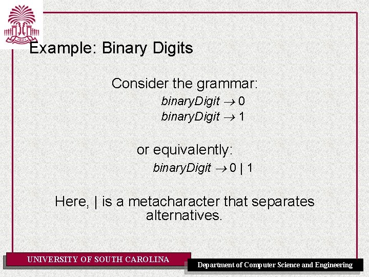 Example: Binary Digits Consider the grammar: binary. Digit 0 binary. Digit 1 or equivalently: