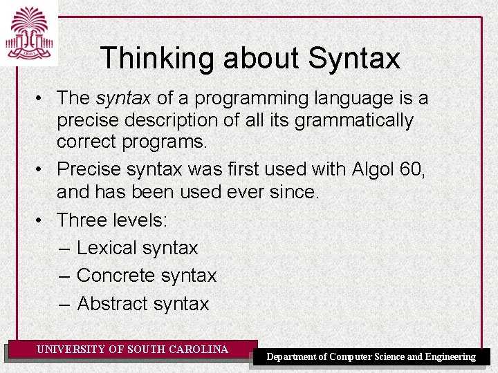 Thinking about Syntax • The syntax of a programming language is a precise description