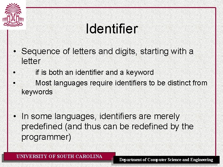 Identifier • Sequence of letters and digits, starting with a letter • • if