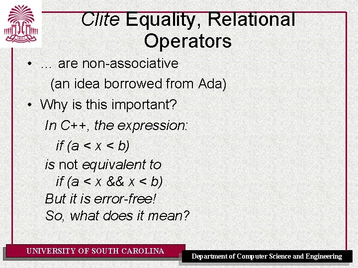 Clite Equality, Relational Operators • … are non-associative (an idea borrowed from Ada) •