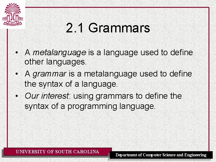 2. 1 Grammars • A metalanguage is a language used to define other languages.