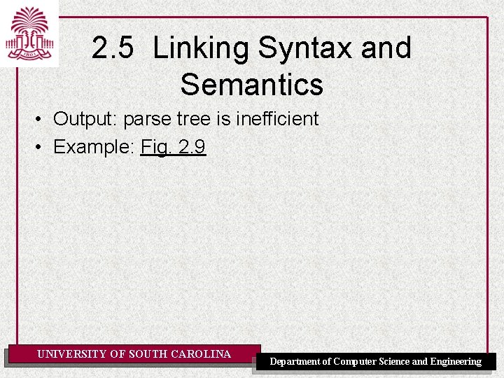 2. 5 Linking Syntax and Semantics • Output: parse tree is inefficient • Example: