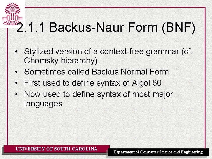 2. 1. 1 Backus-Naur Form (BNF) • Stylized version of a context-free grammar (cf.