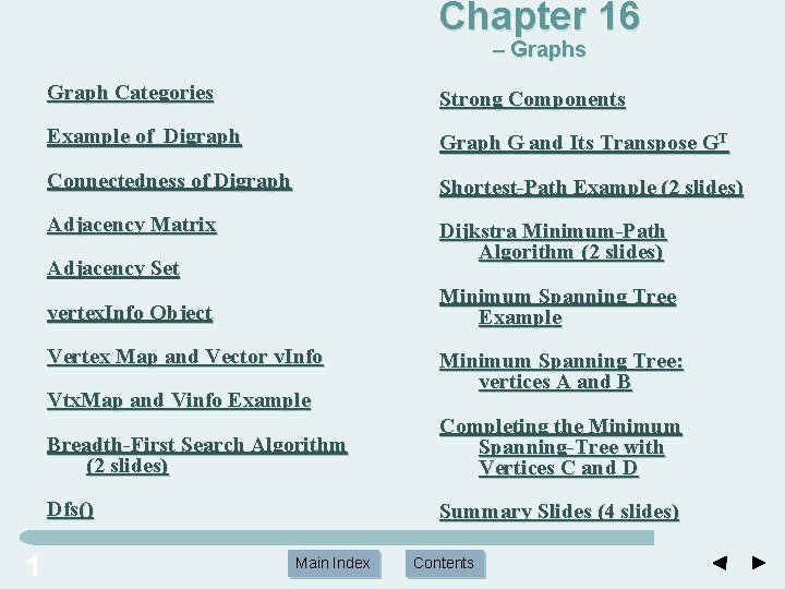 Chapter 16 – Graphs Graph Categories Strong Components Example of Digraph G and Its