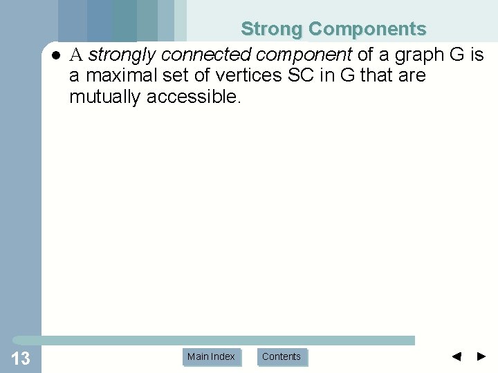 l 13 Strong Components A strongly connected component of a graph G is a