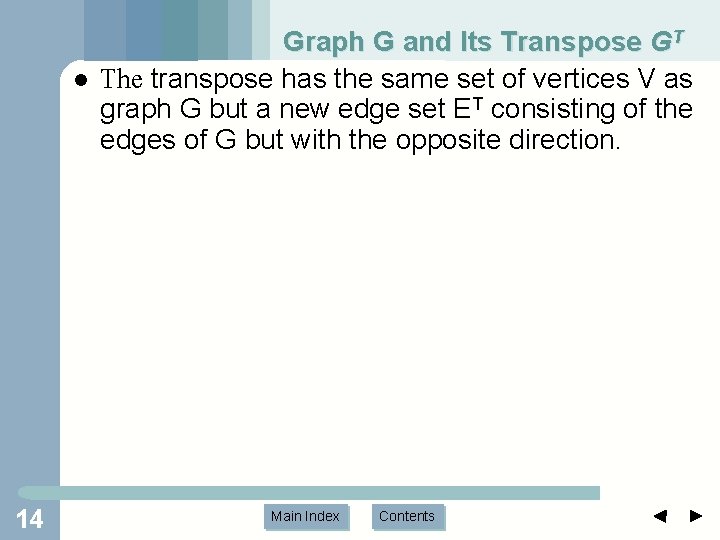 l 14 Graph G and Its Transpose GT The transpose has the same set