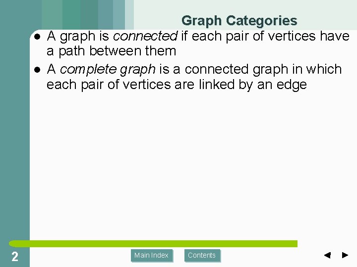 l l 2 Graph Categories A graph is connected if each pair of vertices
