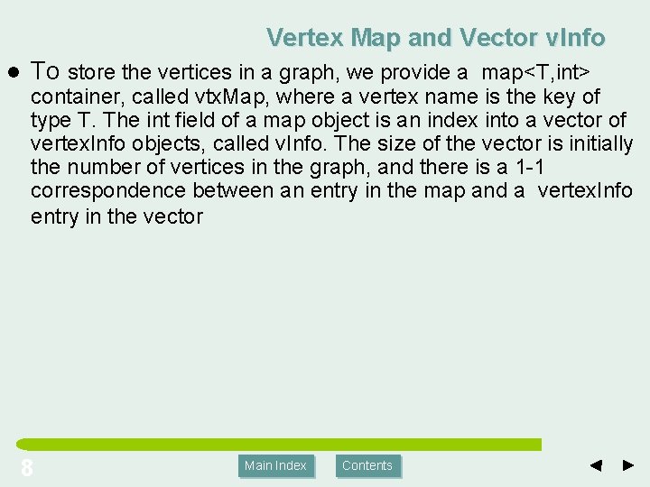 Vertex Map and Vector v. Info l To store the vertices in a graph,