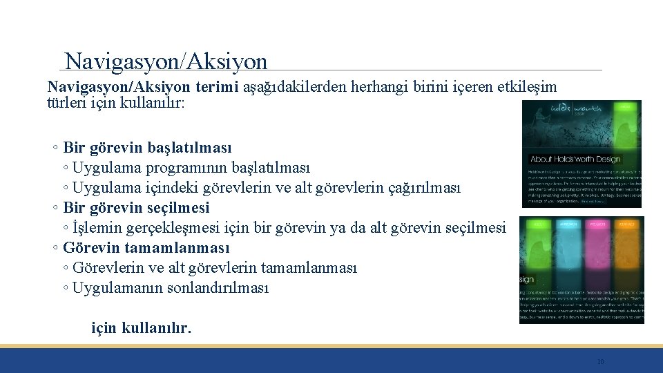 Navigasyon/Aksiyon terimi aşağıdakilerden herhangi birini içeren etkileşim türleri için kullanılır: ◦ Bir görevin başlatılması