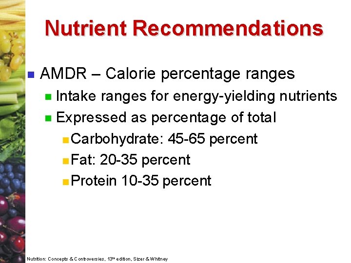 Nutrient Recommendations n AMDR – Calorie percentage ranges Intake ranges for energy-yielding nutrients n