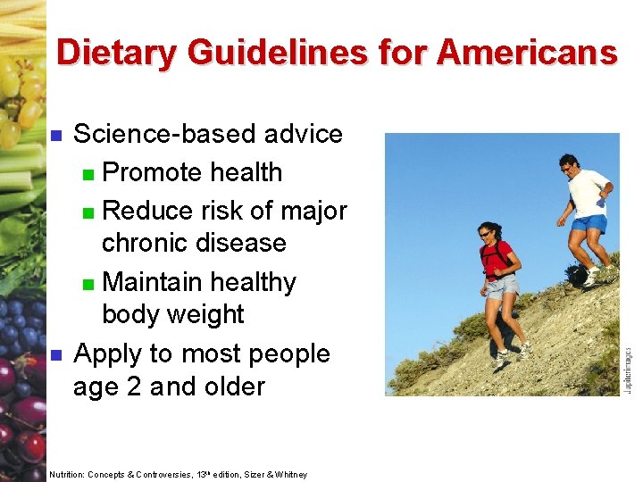 Dietary Guidelines for Americans n n Science-based advice n Promote health n Reduce risk