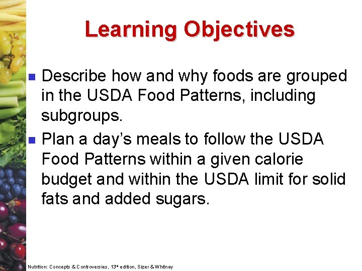 Learning Objectives n n Describe how and why foods are grouped in the USDA