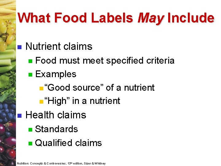 What Food Labels May Include n Nutrient claims Food must meet specified criteria n