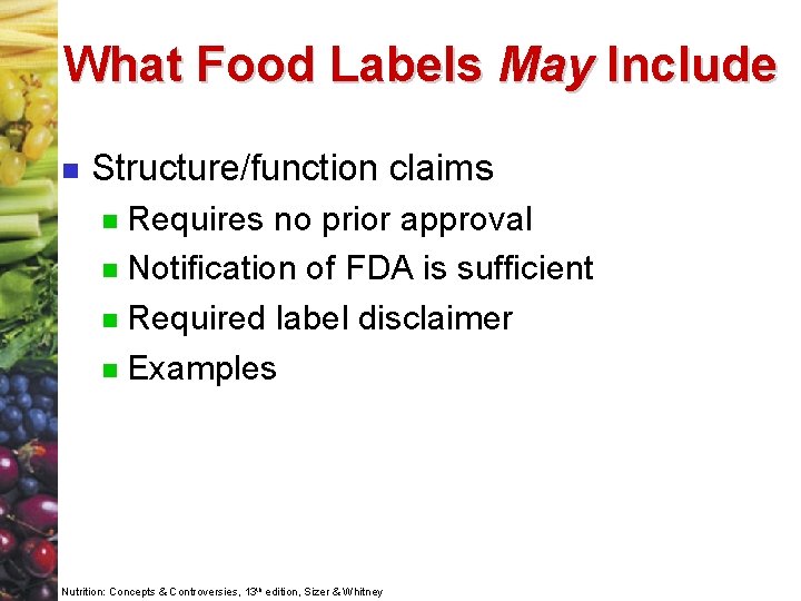 What Food Labels May Include n Structure/function claims Requires no prior approval n Notification