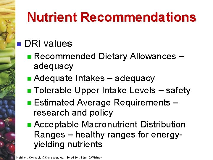 Nutrient Recommendations n DRI values Recommended Dietary Allowances – adequacy n Adequate Intakes –