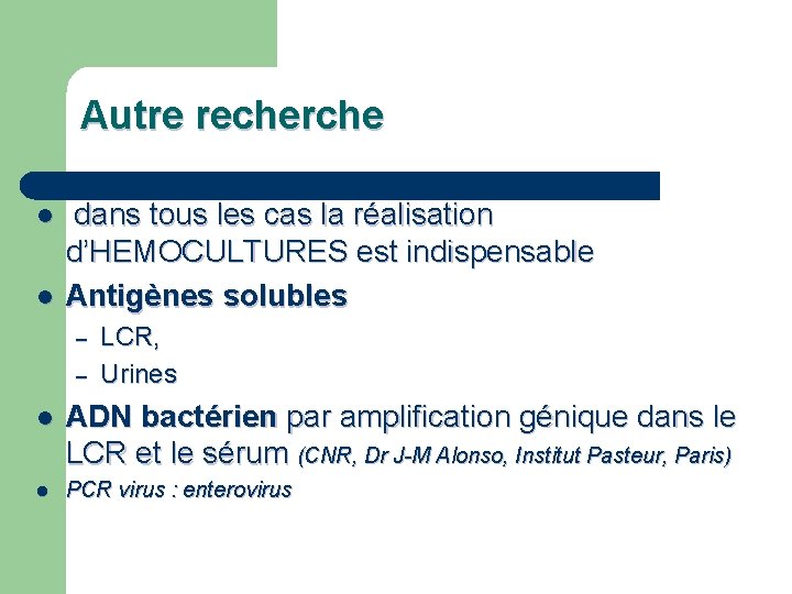 Autre recherche l l dans tous les cas la réalisation d’HEMOCULTURES est indispensable Antigènes